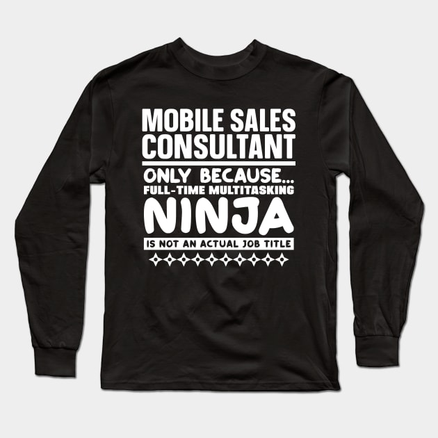 Mobile Sales Consultant Ninja Long Sleeve T-Shirt by colorsplash